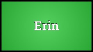 Erin Meaning [upl. by Yaffit]