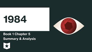 1984  Book 1  Chapter 5 Summary amp Analysis  George Orwell [upl. by Laverna355]