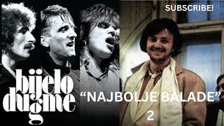 BIJELO DUGME  NAJBOLJE BALADE 02 [upl. by Anaxor]