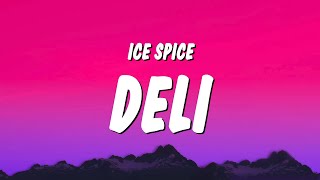 Ice Spice  Deli Lyrics [upl. by Adnawak546]