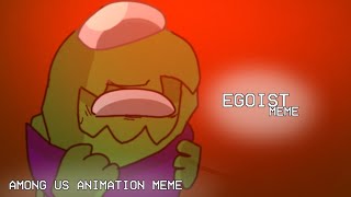 EGOIST MEME  Among us animation meme  Gift 4  Rodamrix [upl. by Vano]