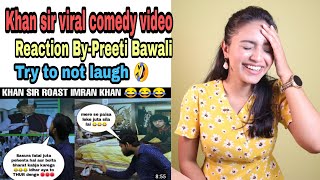 KHAN SIR MOST TRENDING COMEDY VIDEO  REACTION BY PREETI BAWALI [upl. by Manya]