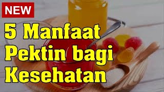 5 manfaat pektin bagi kesehatan [upl. by Malim]