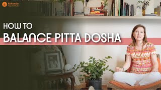 How to Balance Pitta Dosha  Three Doshas Explained Part2 [upl. by Reynold913]