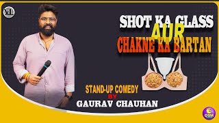 Shot Ka Glass Aur Chakne Ka Bartan  StandUp Comedy  Gaurav Chauhan  Full Episode comedian [upl. by Laurella]