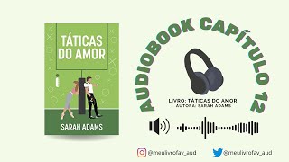 AUDIOLIVRO  TÁTICAS DO AMOR  SARAH ADAMS  CAP 12 [upl. by Carbrey]