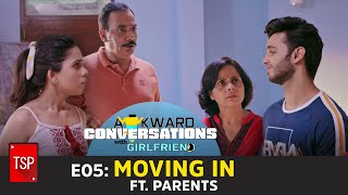 E05 Moving In ft Parents  TSPs Awkward Conversations With Girlfriend  TSP Originals [upl. by Johnnie]