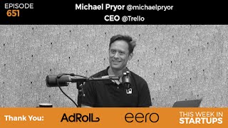 E651 Trello CEO Michael Pryor on scaling to 11m daily global users amp future of communication [upl. by Einuj]