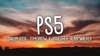 salem ilese TOMORROW X TOGETHER Alan Walker  PS5 Lyrics [upl. by Aierdna112]