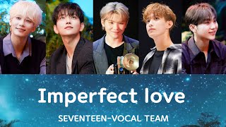 ☪︎ 日本語字幕カナルビ ⋆°『 Imperfect love 매일 그대라서 행복하다 』VOCAL TEAM SEVENTEEN [upl. by Mezoff]