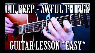 How to Play quotAwful Thingsquot by Lil Peep on Guitar CORRECT WAY [upl. by Manus]