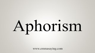 How To Say Aphorism [upl. by Eilra]