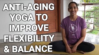 Gentle AntiAging Yoga to Improve Flexibility and Balance  LifeYoga with Shashwati [upl. by Fine]