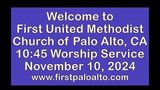 First United Methodist Church of Palo Alto  1045 am  Sunday November 10 2024 [upl. by Ttam672]