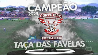 Complexo da Coreia 0 3x4 0 Corte Oito  Taça das Favelas Rio de Janeiro 2023  Final Feminina [upl. by Oicnecserc]