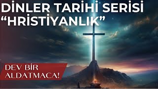 Dinler Tarihi Serisi  Hristiyanlık  Anlatılmış En Büyük Hikaye [upl. by Lola]