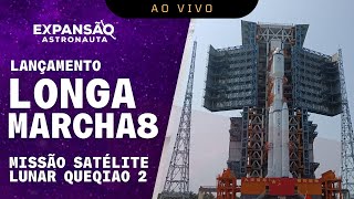 AO VIVO LANÇAMENTO DE FOGUETE E ATUALIZAÇÕES ESPACIAIS  Missão Satélite Lunar Chinês Queqiao 2 [upl. by Mortie]