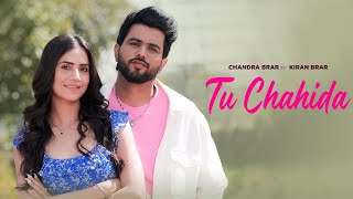 Tu Chahida  Chandra Brar ft Kiran Brar  New Punjabi Song 2024  New Punjabi Songs [upl. by Dugald236]