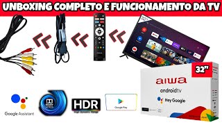 UNBOXING TV AIWA 32quot ANDROID TV COM COMANDO DE VOZ DOLBY ÁUDIO E HDR  2024 [upl. by Nwadal498]