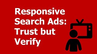 Responsive Search Ads on Google Ads Trust but Verify Your RSAs [upl. by Salzhauer453]