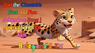 Zuri the Cheetahs Fast and Fun Adventure Song  Animal Songs for Kids  Belegends TV [upl. by Iak]