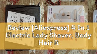 Review Aliexpress 4 In 1 Electric Lady Shaver Body Hair Removal Epilator Painless Cordless Trim [upl. by Ennaillij]