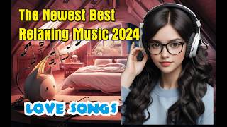 The Newest Best Relaxing Music 2024  love songs wosmusic aimusic [upl. by Eanram]