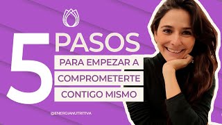 5 PASOS para empezar a COMPROMETERTE contigo mismo  ENERGÍA NUTRITIVA [upl. by Amaso]