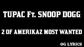 2 Of Amerikaz Most Wanted – Tupac Ft Snoop DoggLyrics [upl. by Farnsworth]