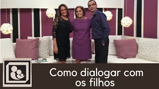 Como dialogar com os filhos  13032018 [upl. by Dnamra667]