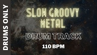 Slow Groovy Metal Drum Track 110 BPM [upl. by Aicyle]