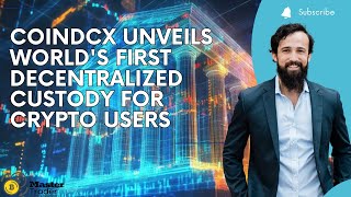 CoinDCX Unveils Worlds First Decentralized Custody for Crypto Users SecureCrypto CryptoNews [upl. by Sinnylg530]