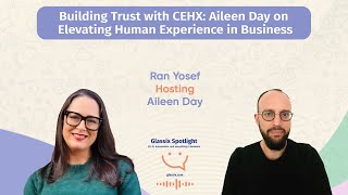 Glassix Spotlight Podcast  Building Trust with CEHX Elevating Human Experience in Business [upl. by Eniaral438]