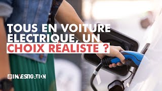 Voiture électrique à tout prix  vraiment la bonne solution  Investigation [upl. by Eenhat]