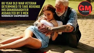 OLD MAN WAR VETERAN DETERMINED TO TAKE REVENGE HIS GRANDDAUGHTER ASSAULTED BY 3 MEN [upl. by Noret]