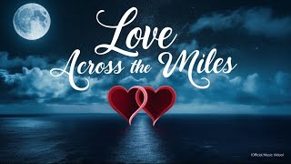 Love Across the Miles Official Music Video  by MuzikMagic [upl. by Jump]