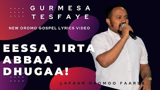 Gurmesa Tesfaye Eessa Jirta Abbaa Dhugaa Oromo spiritual song httpsyoutubeN3xXriavW2Q [upl. by Gerkman]