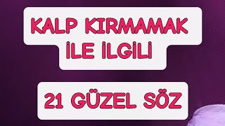 KALP KIRMAMAK İLE İLGİLİ 21 GÜZEL SÖZ BİRÇOK SÖZ ARASINDAN BÜYÜK BİR ÖZENLE SEÇİLMİŞ ANLAMLI SÖZLER [upl. by Arymahs]