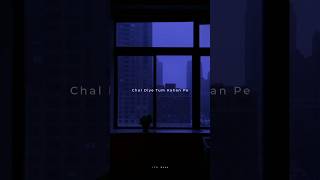 Chal Diye Tum Kahan Pe ✨ Aesthetic Lyrics Statu  Slowed  Reverb Shorts trending whatsappstatus [upl. by Odab]