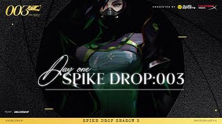 SPIKE DROP 003  DAY 1 [upl. by Neelik]