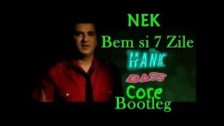 NEK  Bem si 7 Zile Hank BassCore Bootleg BigRoom House [upl. by Kcirednek326]