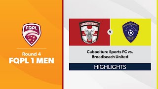 FQPL 1 Men Round 4  Caboolture Sports FC vs Broadbeach United Highlights [upl. by Trinee648]