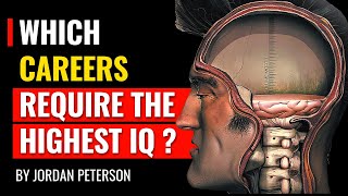 Jordan Peterson  Which Careers Require the Highest IQ [upl. by Enelegna]