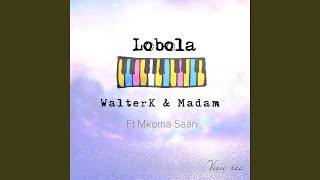 Lobola feat Mkoma Saan [upl. by Enilrad]