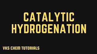 CATALYTIC HYDROGENATION  REDUCTION OF ALKENES amp ALKYNES [upl. by Roger]