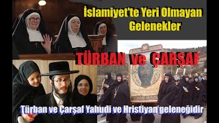 İslamiyette Yeri Olmayan Gelenekler quotTÜRBANquot ve quotÇARŞAFquot  DİNİ YALANLAR SERİSİ 17 [upl. by Bannon]