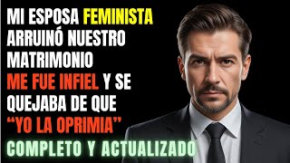 Mi esposa FEMINISTA arruinó nuestro MATRIMONIO  Historia de Reddit [upl. by Enelia]