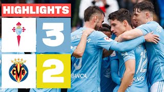 RC CELTA 3  2 VILLARREAL CF  RESUMEN LALIGA EA SPORTS [upl. by Ephrem]