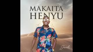 Shamblo  Makaita Henyu Official Audio [upl. by Jobi]