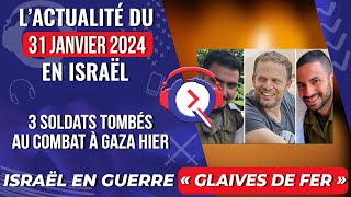 Lactualité du 31 Janvier 2024  3 soldats tombés au combat à Gaza hier [upl. by Ertsevlis]